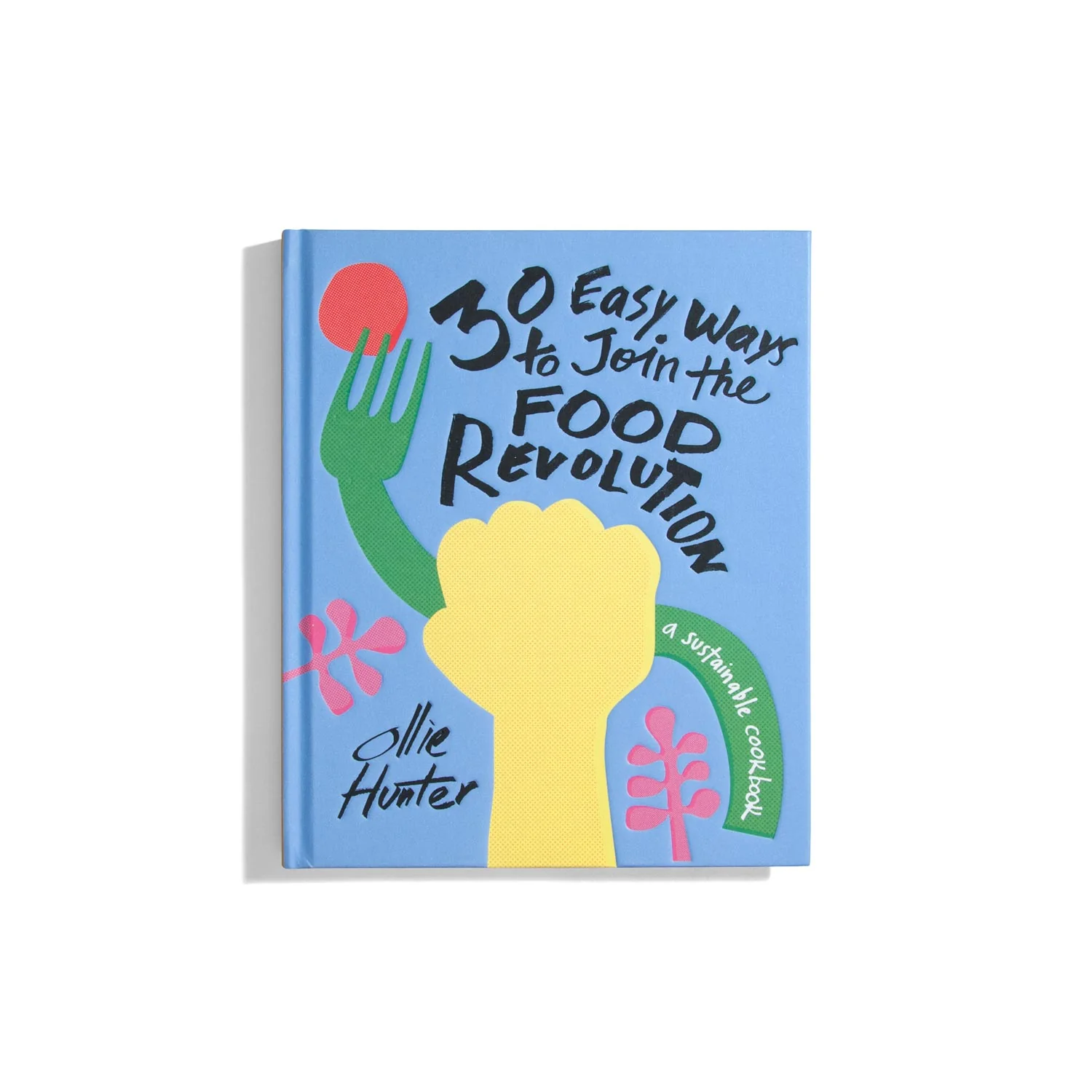 30 Easy Ways to Join the Food Revolution