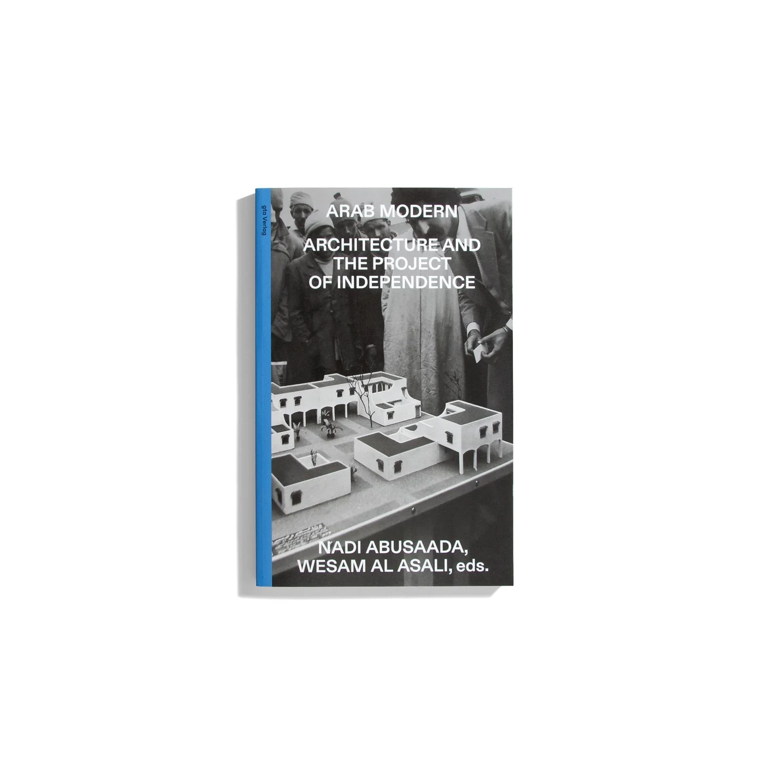 Arab Modern: Architecture and the Project of Independence
