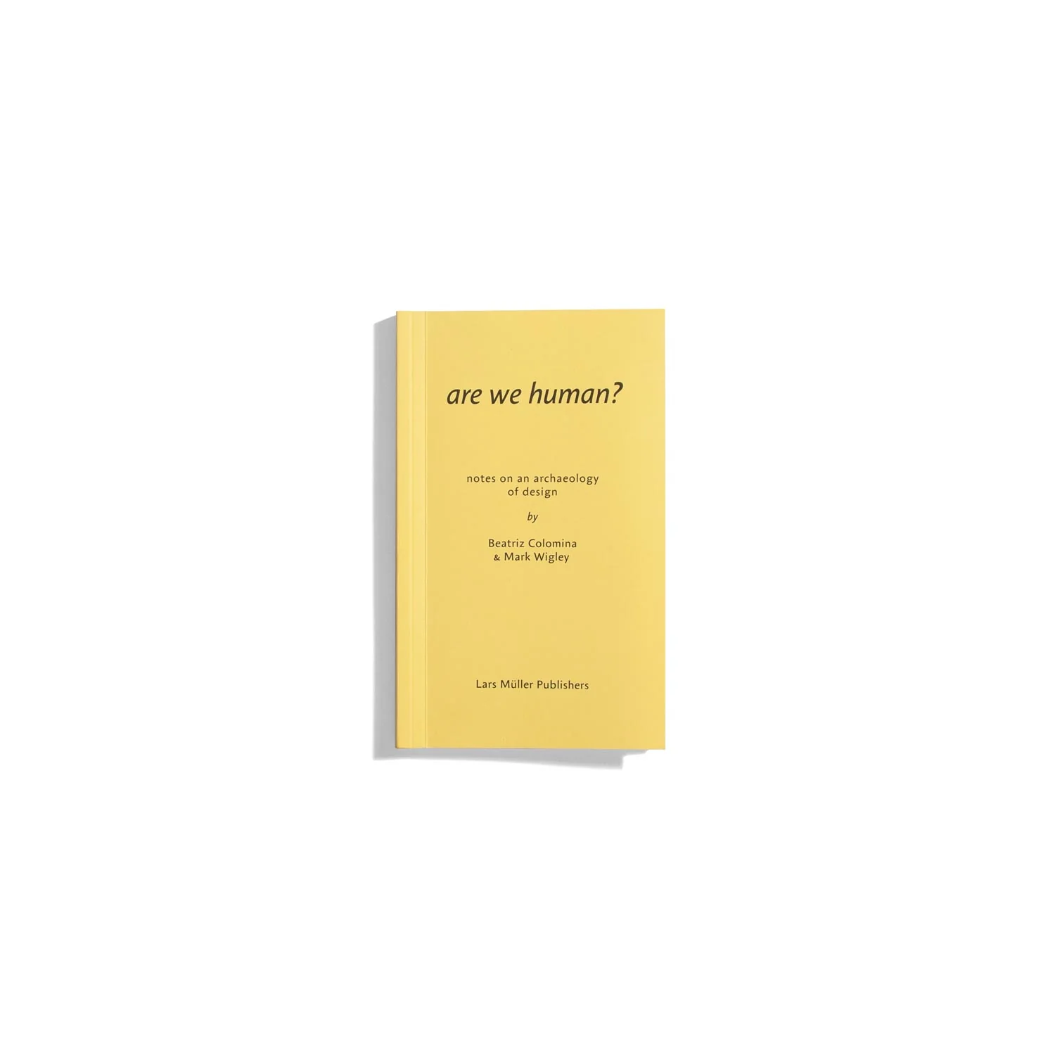 Are We Human? - Notes on an Archaeology of Design