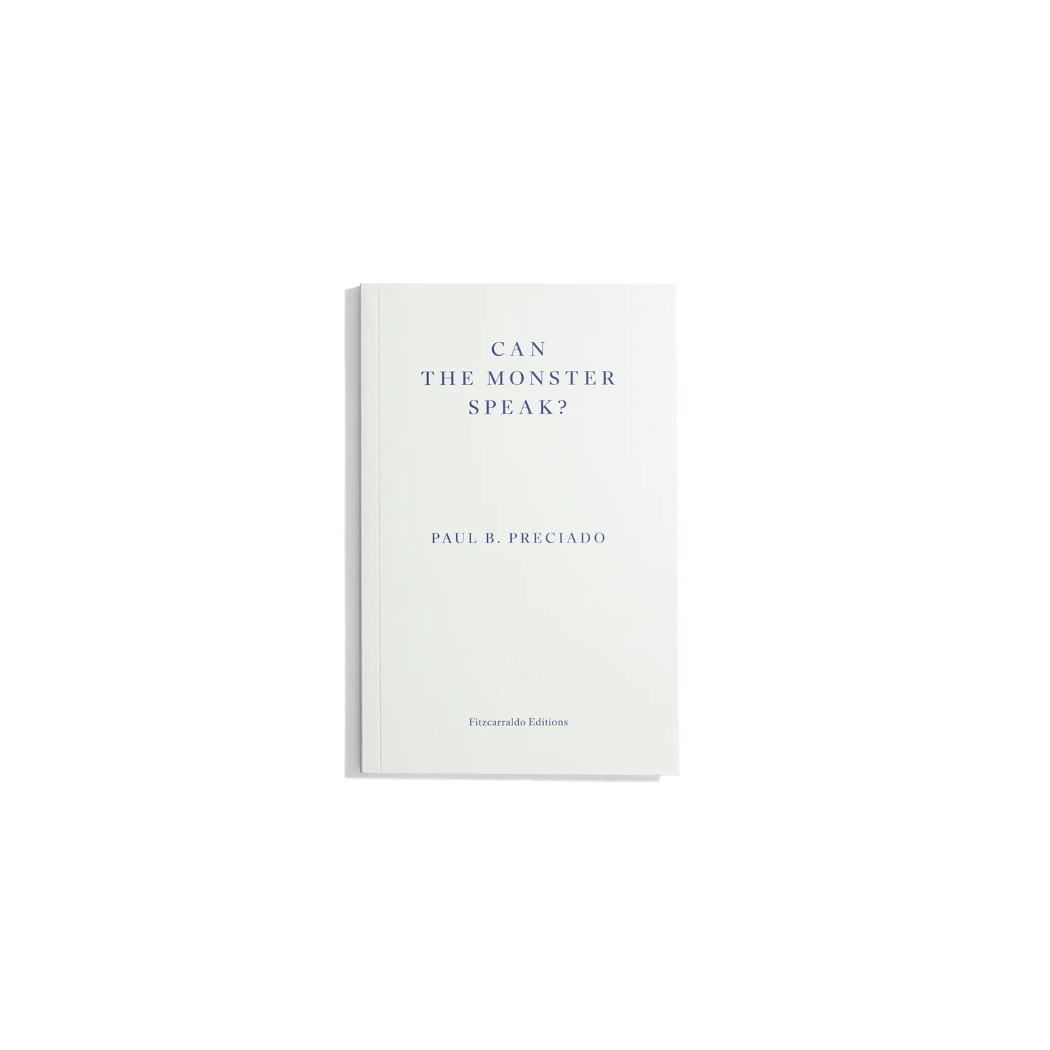 Can the Monster speak - Paul B. Preciado