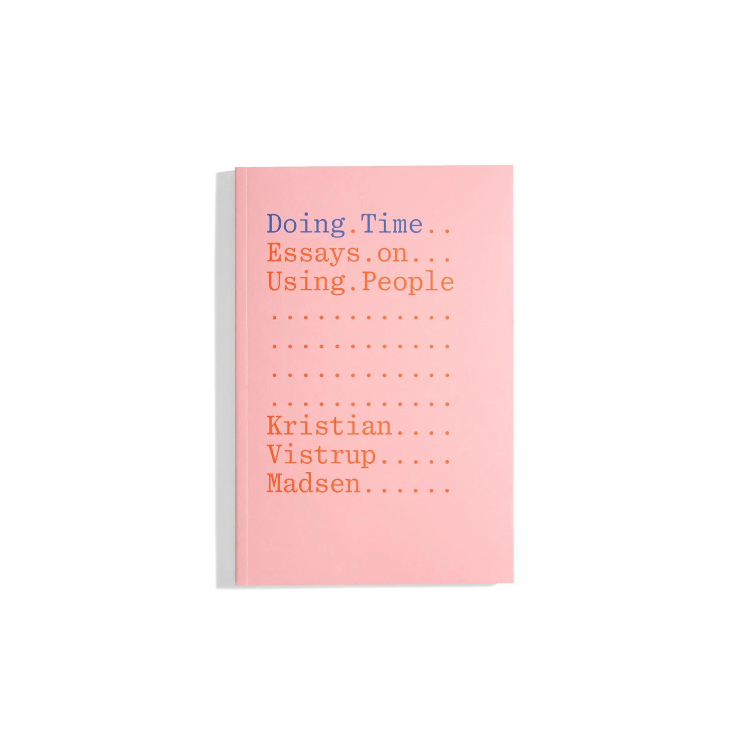 Doing Time: Essays on Using People
