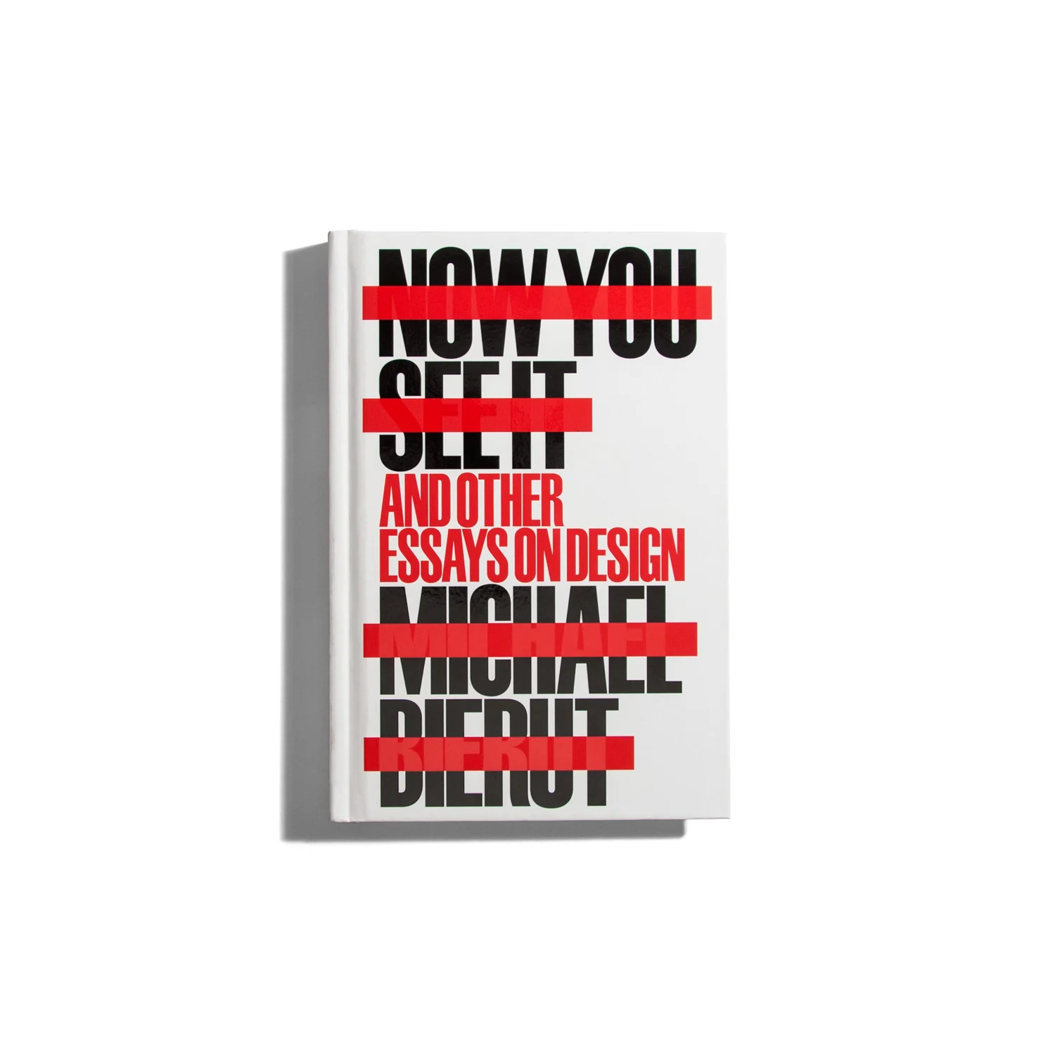 Now You See It and Other Essays on Design