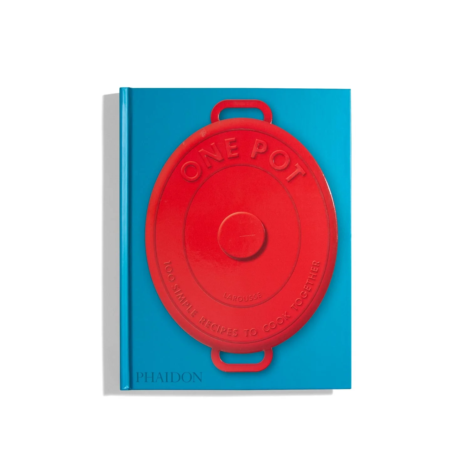One Pot: 100 Simple Recipes to Cook Together