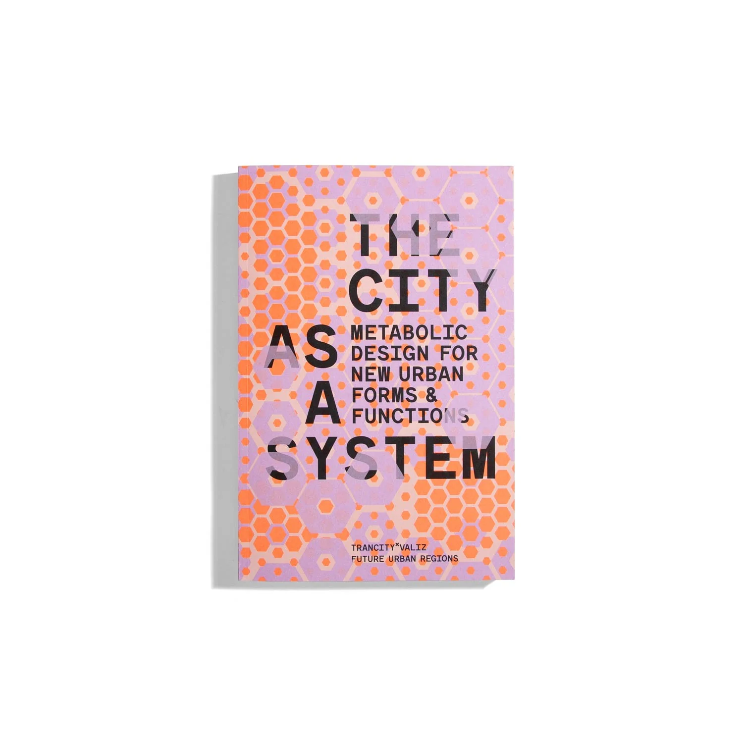 The City as a System - Metabolic Design for New Urban Forms & Functions