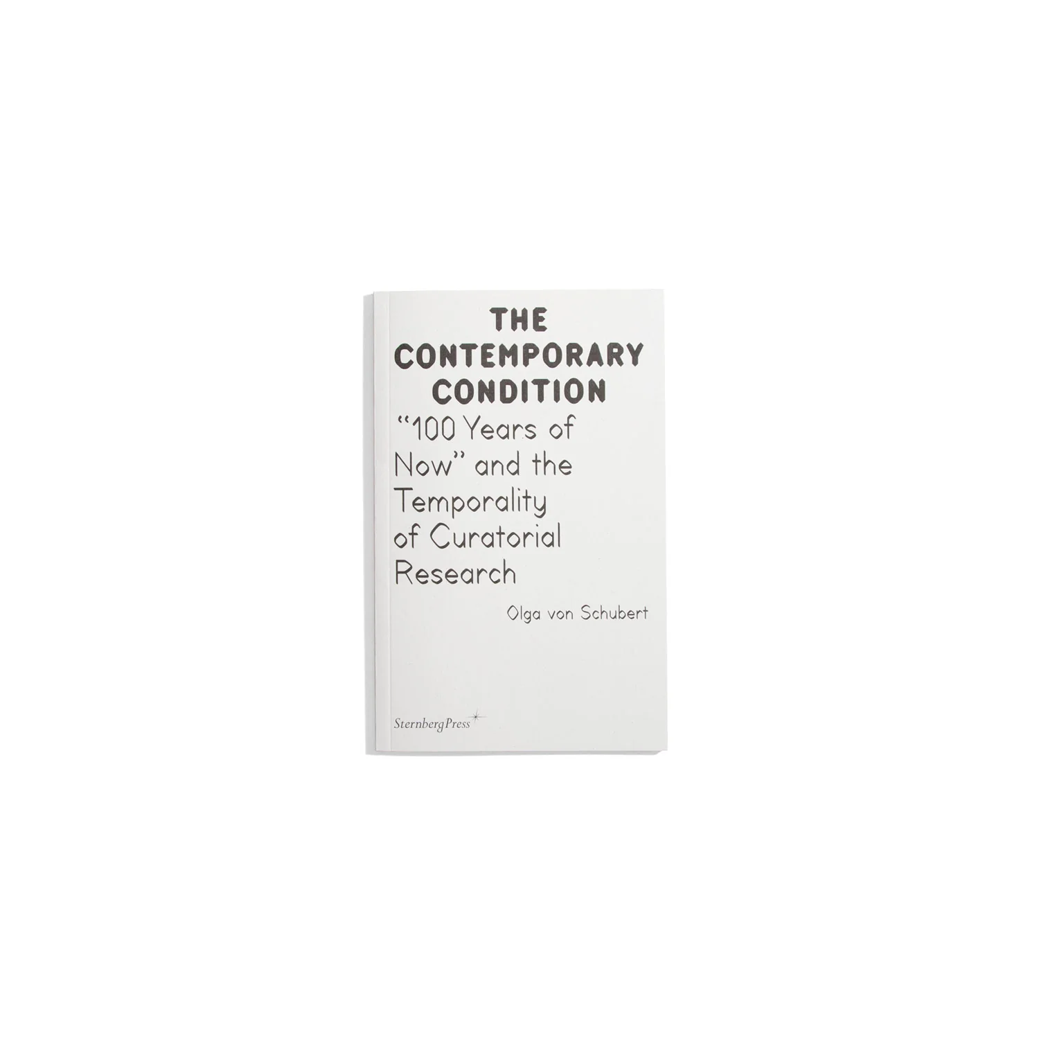 “100 Years of Now” and the Temporality of Curatorial Research - Olga von Schubert