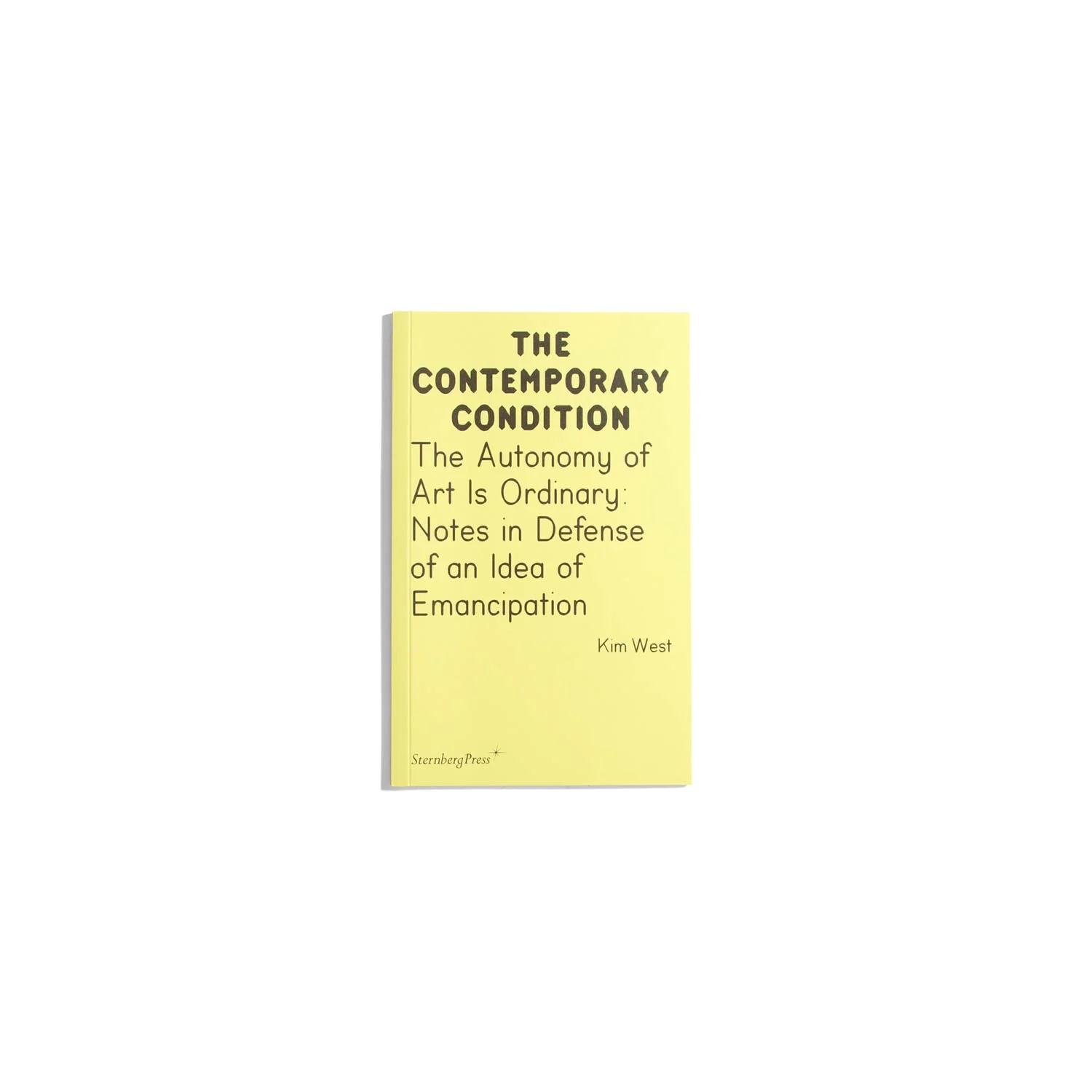 The Autonomy of Art is Ordinary: Notes in Defense of an Idea of Emancipation - Kim West