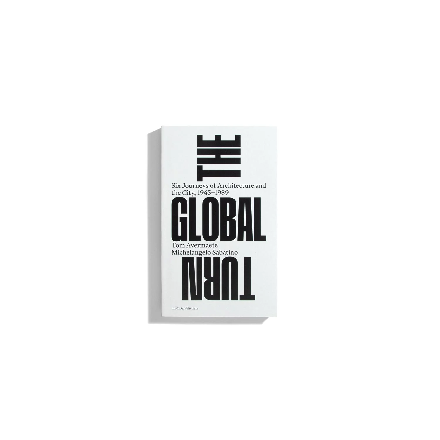 The Global Turn - Tom Avermaete, Michelangelo Sabatino