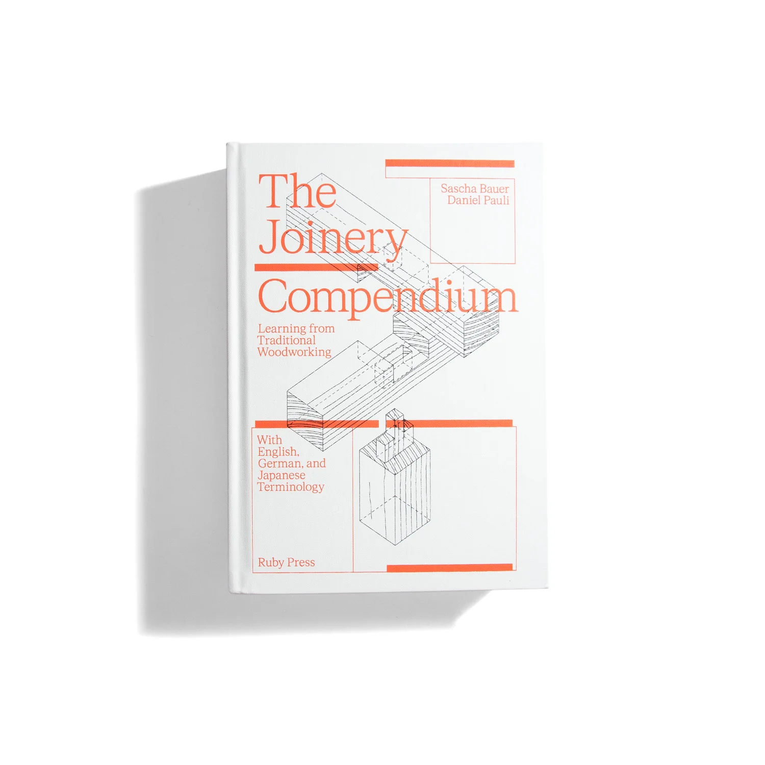 The Joinery Compendium - Sascha Bauer, Daniel Pauli