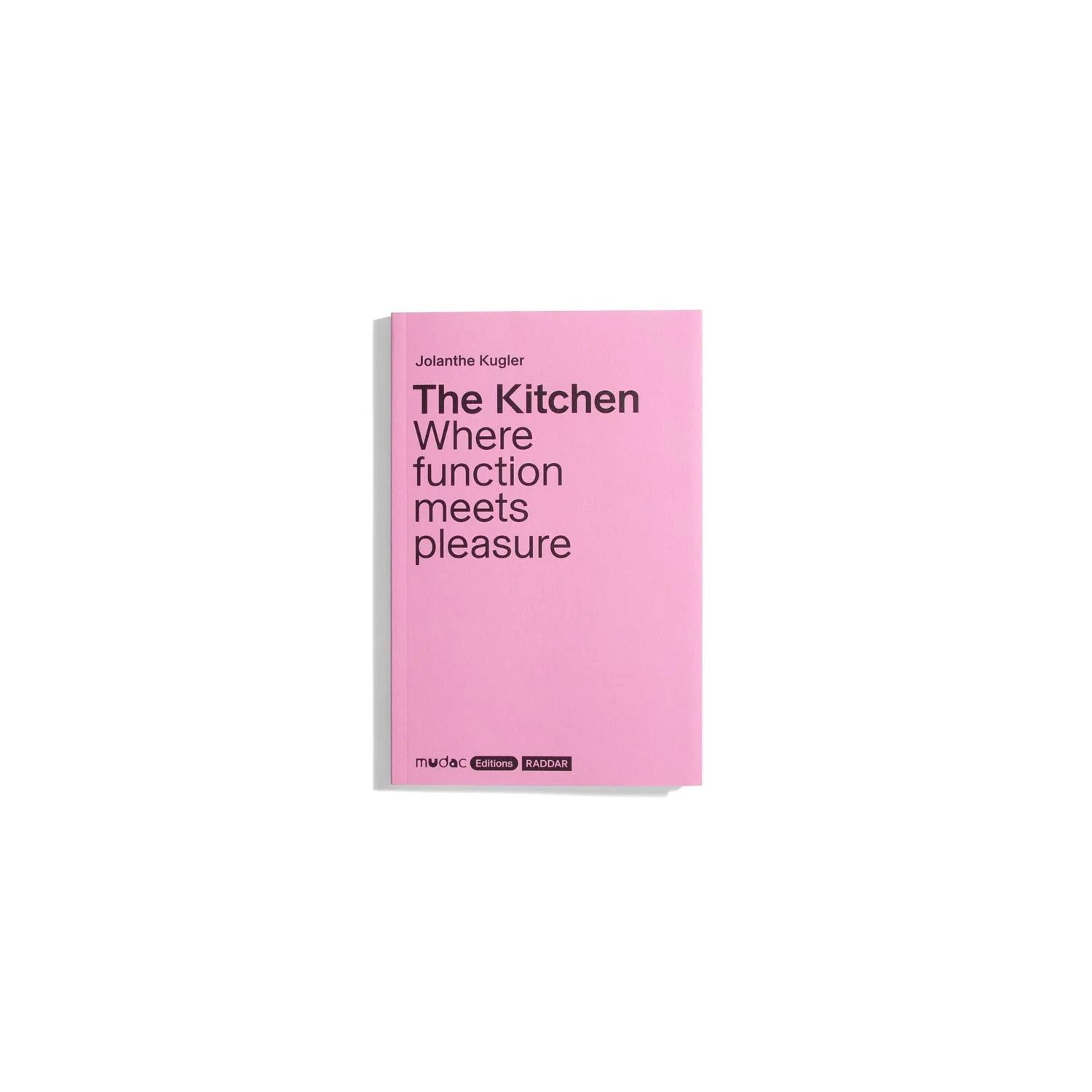 The Kitchen: Where Function Meets Pleasure - Jolanthe Kugler
