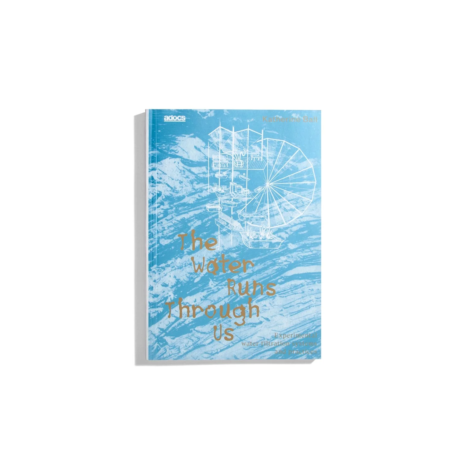 The Water Runs Through Us - Katherine Ball