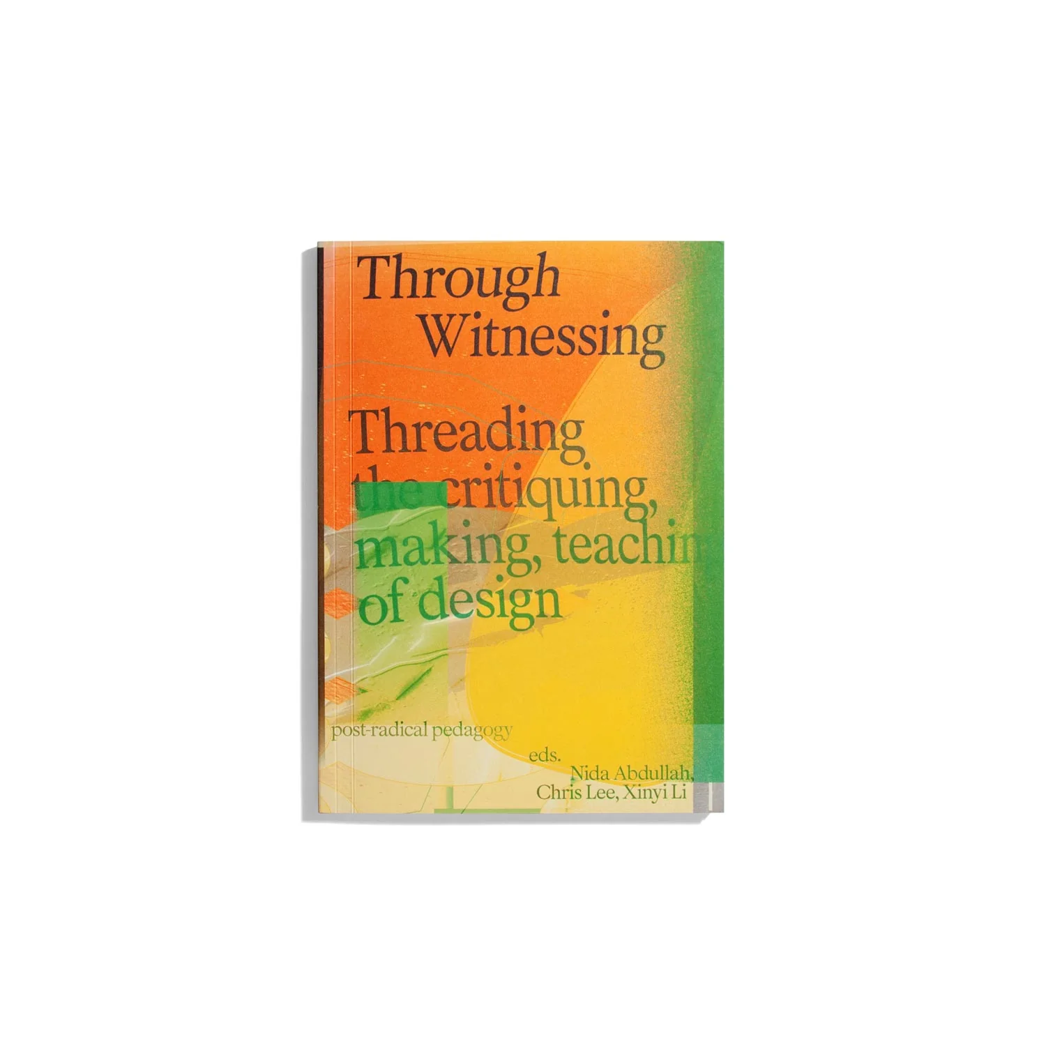 Through Witnessing: Threading the critiquing, making, teaching of design