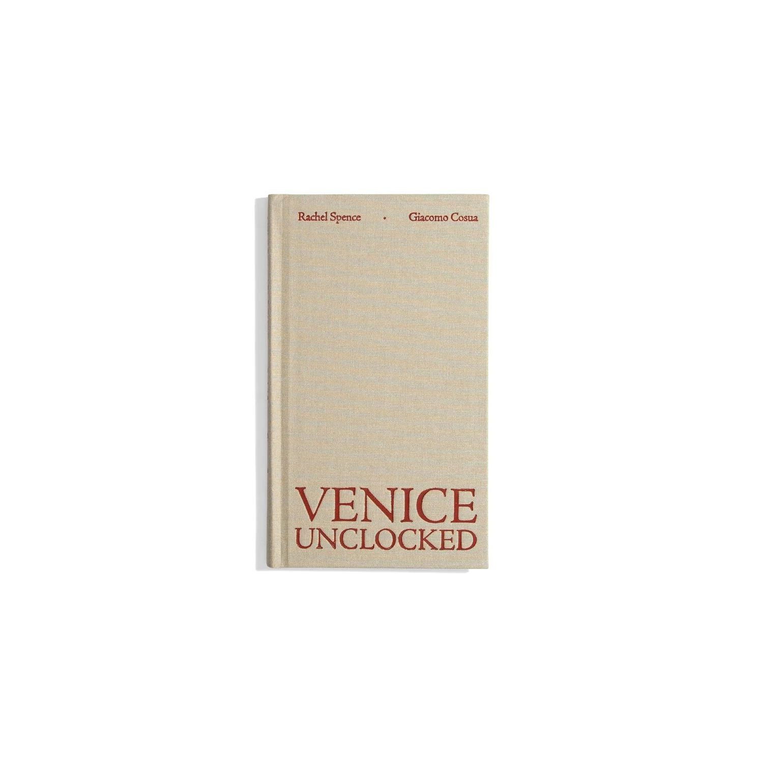 Venice Unclocked - Rachel Spence, Giacomo Cosua