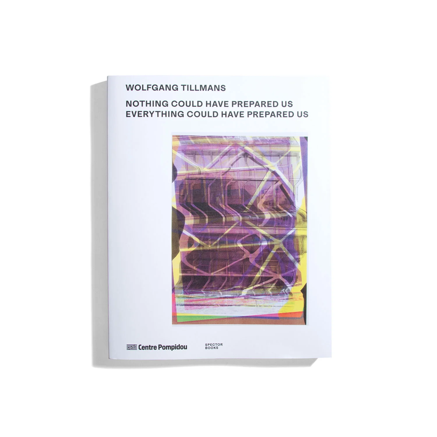 Wolfgang Tillmans - Nothing Could Have Prepared Us, Everything Could Have Prepared Us